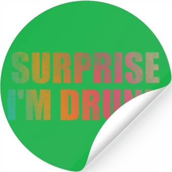 Discover Surprise I'm drunk Stickers