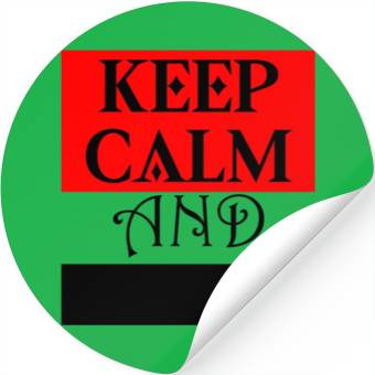 Discover KEEP CALM and ... Stickers