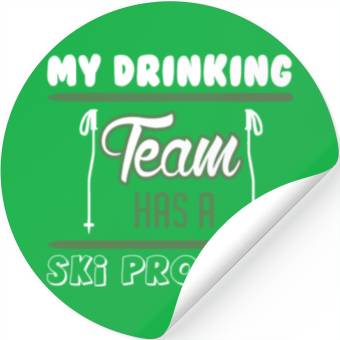 Discover SKIING MY DRINKING TEAM HAS A SKI PROBLEM Stickers
