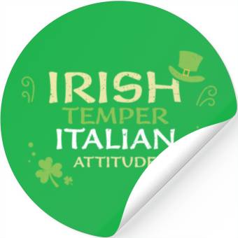 Discover Irish Temper Italian Attitude Stickers