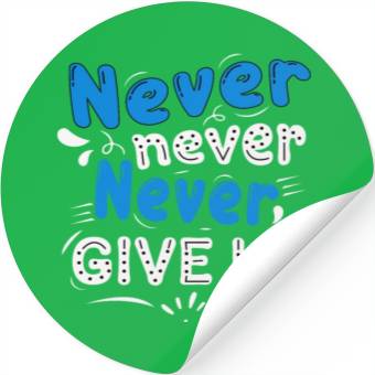 Discover Never never give up Stickers