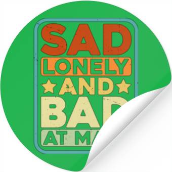 Discover Sad Lonely And Bad At Math Stickers