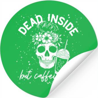 Discover Dead Inside But Caffeinated coffee Lover Stickers