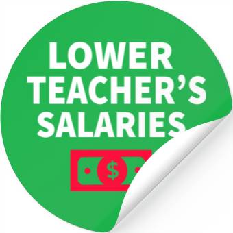 Discover Lower Teacher Salaries Stickers