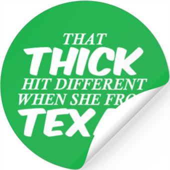 Discover THAT THICK HIT DIFFERENT WHEN SHE FROM TEXAS Stickers