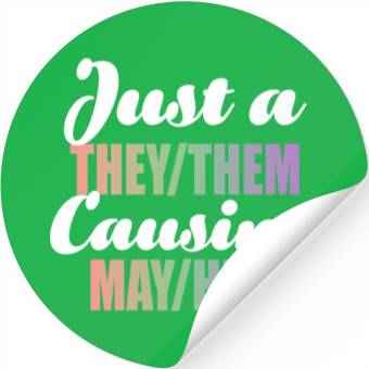 Discover Just A They/Them Causing May/Hem Stickers