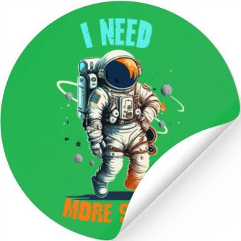 Discover I Need More Space Stickers