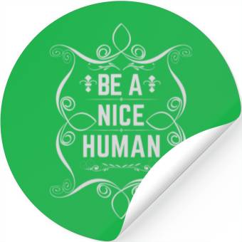 Discover Be a nice human Stickers