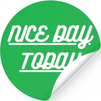 Discover Nice Day today Stickers