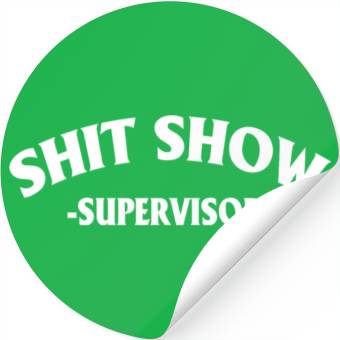 Discover Shit Show Supervisor Stickers