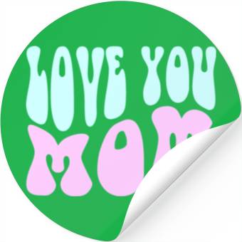 Discover Love You Mom Stickers