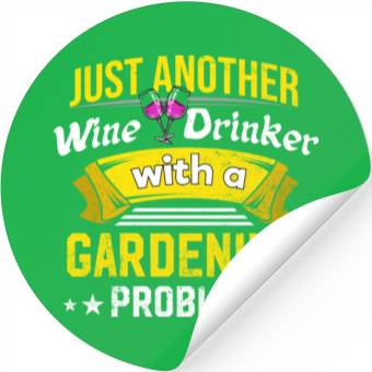 Discover Wine Drinker with Gardening Problem Wine Lover Fun Stickers