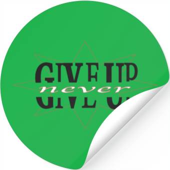 Discover "Never GIVE UP" Design Stickers