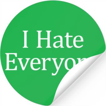 Discover I Hate Everyone Stickers