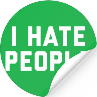 Discover I Hate People Stickers