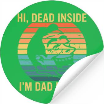 Discover Hi, Dead Inside I'm Dad Inside Stickers