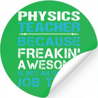 Discover Physics Teacher Stickers - Freaking Awesome Gift It