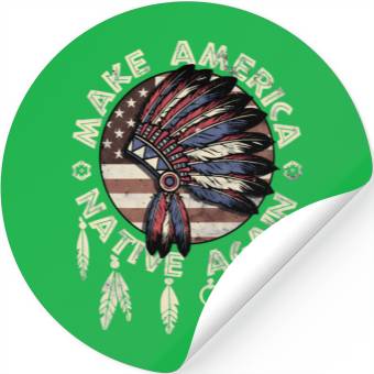 Discover Make America Native Again Indigenous Peoples Day Stickers
