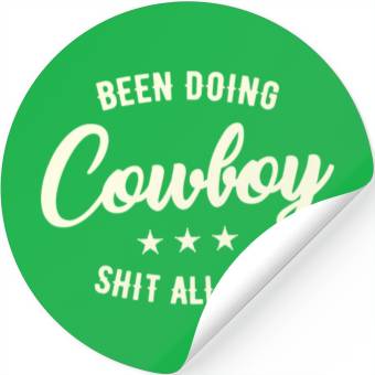 Discover Been Doing Cowboy Shit All Day Stickers