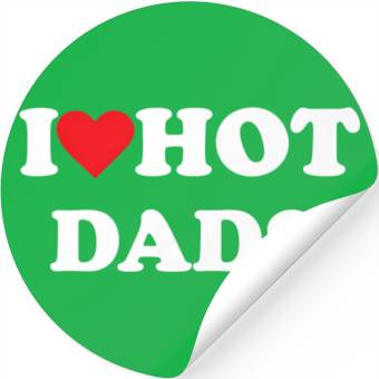 Discover I Love Hot Dads Stickers