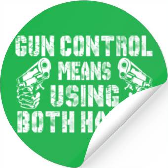 Discover Gun Control Means Using Both Hands Stickers
