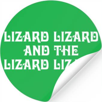 Discover Lizard Lizard And The Lizard Lizard Stickers