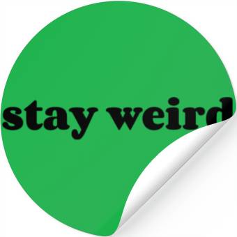 Discover Stay weird Stickers
