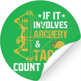 Discover If It Involves Archery Tacos Count Me In Stickers