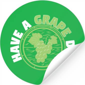 Discover Have A Grape Day Stickers
