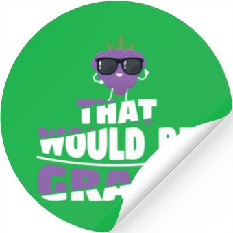 Discover That Would Be Grape Stickers
