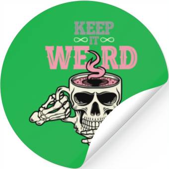 Discover Morbid Keep It Weird Stickers