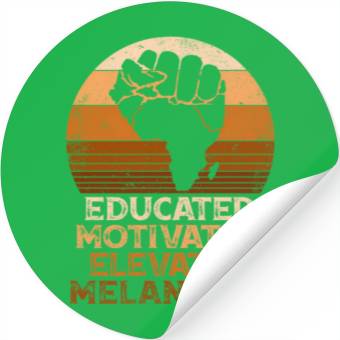 Discover Juneteenth Educated Motivated Elevated Melanated M Stickers