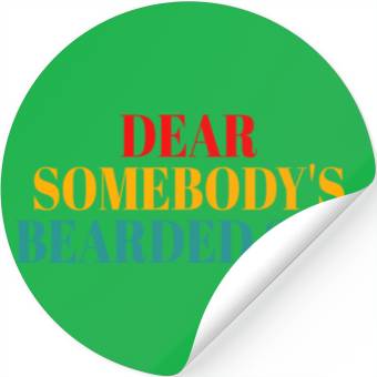 Discover Dear Somebody's Bearded Son Stickers