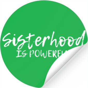 Discover Sisterhood Is Powerful ---- Stickers