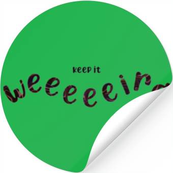 Discover Keep it weird Stickers