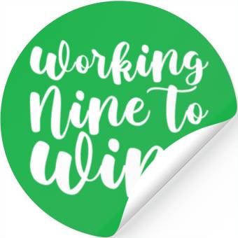 Discover Working Nine To Wine Stickers