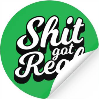 Discover Shit Got Real Stickers