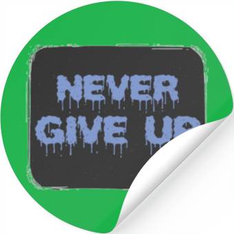 Discover NEVER GIVE UP Stickers