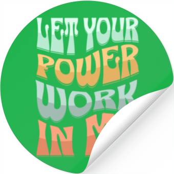 Discover Let your power work in me. Stickers