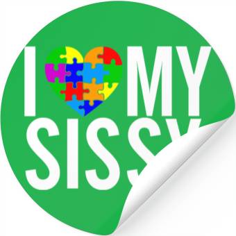 Discover I Love My Sissy Stickers