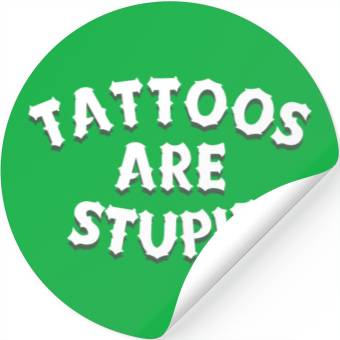 Discover Tattoos are stupid Stickers