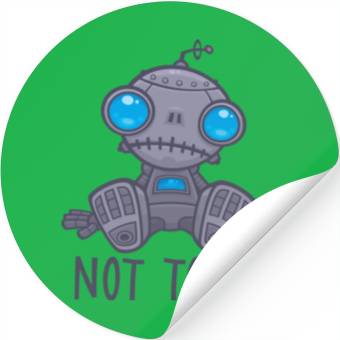 Discover Not Today Sad Robot Stickers