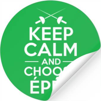 Discover Fencing Keep Calm And Choose Epée Stickers