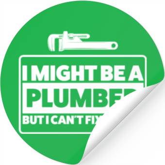 Discover Plumber Can't Fix Stupid Humor Stickers
