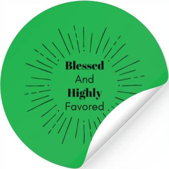 Discover Blessed and Highly Favored Black Stickers