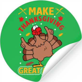Discover MAKE THANKSGIVING GREAT AGAIN Stickers