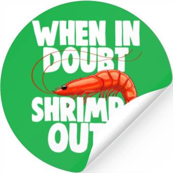 Discover When In Doubt Shrimp Out Stickers