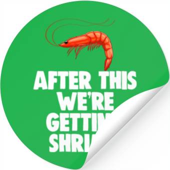 Discover After This We're Getting Shrimp Stickers