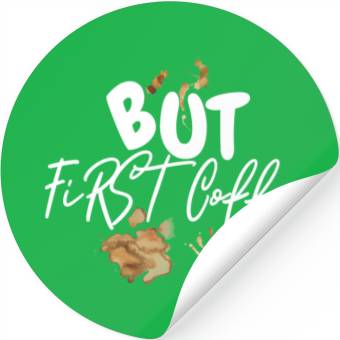 Discover BUT FIRST COFFEE Stickers