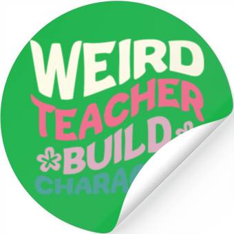 Discover Weird Teachers Build Character Stickers